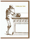 I Miss Your Face Skeleton Card