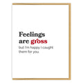 Feelings Are Gross Love Card