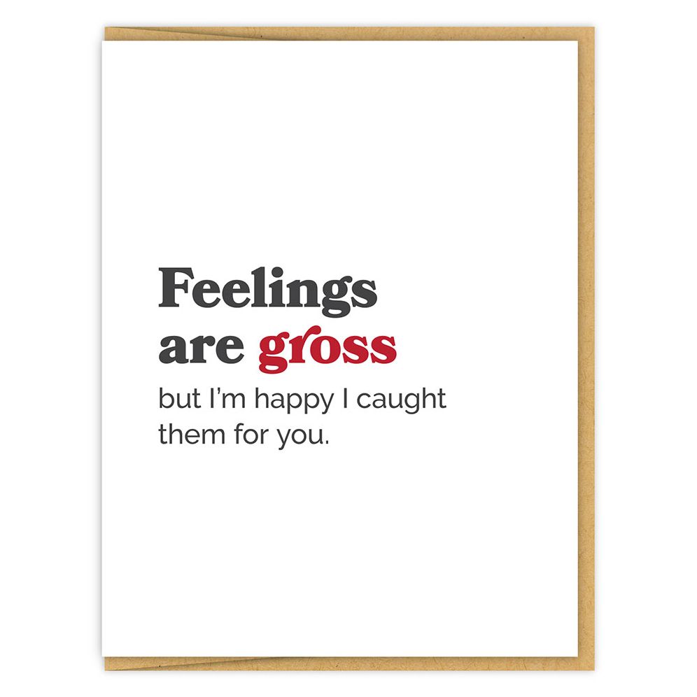 Feelings Are Gross Love Card