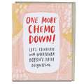 One More Chemo Down Empathy Card