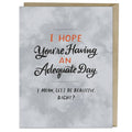 Adequate Day Greeting Card