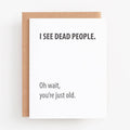 I See Dead People Birthday Card
