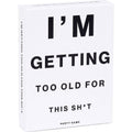 I'm Getting Too Old For This Sh*t Game
