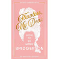 Flawless, My Dear: How to Be More Bridgerton (An Unofficial Advisory)