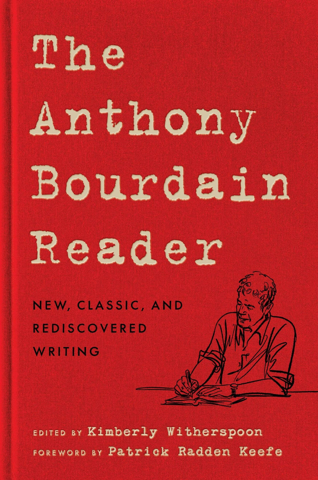 The Anthony Bourdain Reader: New, Classic, and Rediscovered Writing
