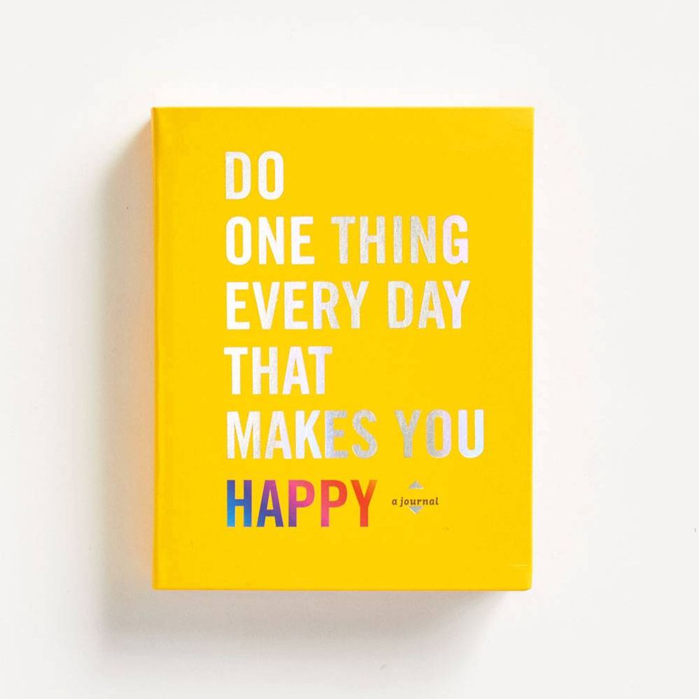 Do One Thing Every Day That Makes You Happy: A Journal
