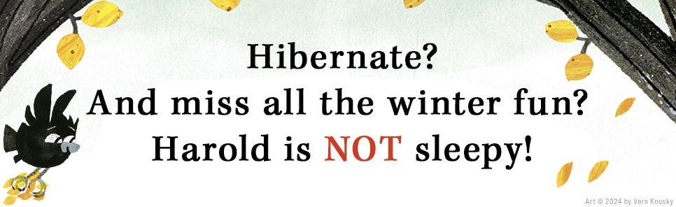 Harold Hates to Hibernate