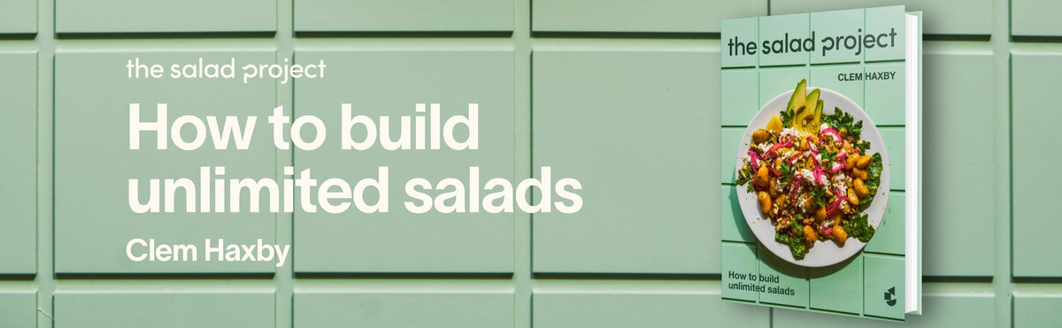 The Salad Project: How to Build Unlimited Salads [A Cookbook]