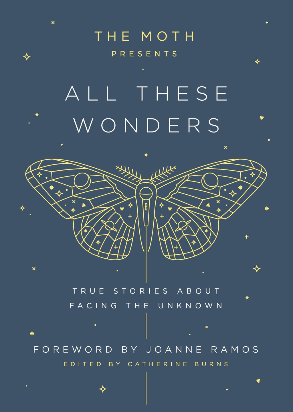 The Moth Presents: All These Wonders: True Stories About Facing the Unknown
