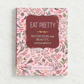 Eat Pretty *OSI*: Nutrition for Beauty, Inside and Out