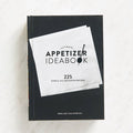Ultimate Appetizer Ideabook: 225 Simple, All-Occasion Recipes