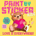 Paint by Sticker Kids (Official): Love Is Everywhere!: Create 10 Pictures One Sticker at a Time! Includes Glitter Stickers