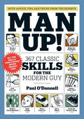 Man Up!: 367 Classic Skills for the Modern Guy