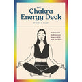 The Chakra Energy Deck: 64 Poses and Meditations to Balance Mind, Body, and Spirit