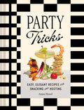 Party Tricks: Easy, Elegant Recipes for Snacking and Hosting